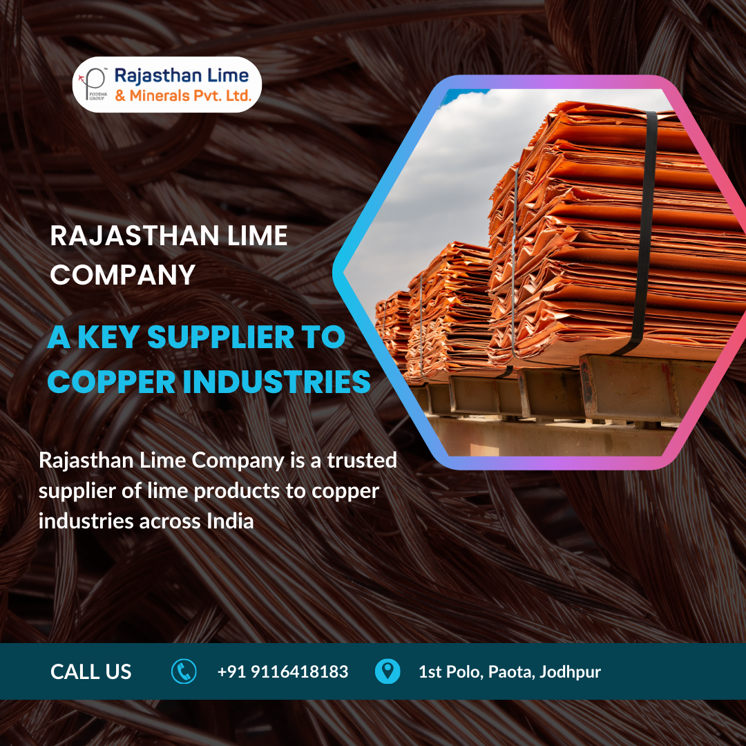 Rajasthan Lime Company: A Key Supplier to Copper Industries